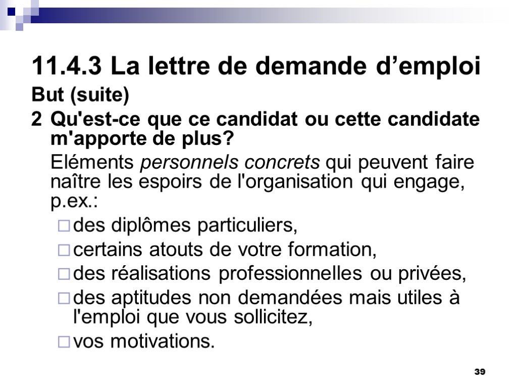 39 11.4.3 La lettre de demande d’emploi But (suite) 2 Qu'est-ce que ce candidat 39 11.4.3 La lettre de demande d’emploi But (suite) 2 Qu'est-ce que ce candidat